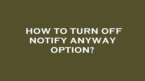 How to turn off the notify anyway. Things To Know About How to turn off the notify anyway. 